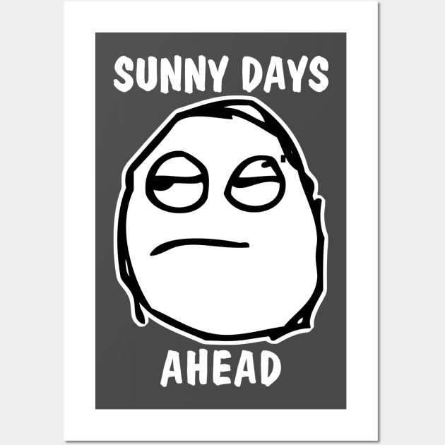 Sunny Days Ahead Meh Whatever Wall Art by Electrovista